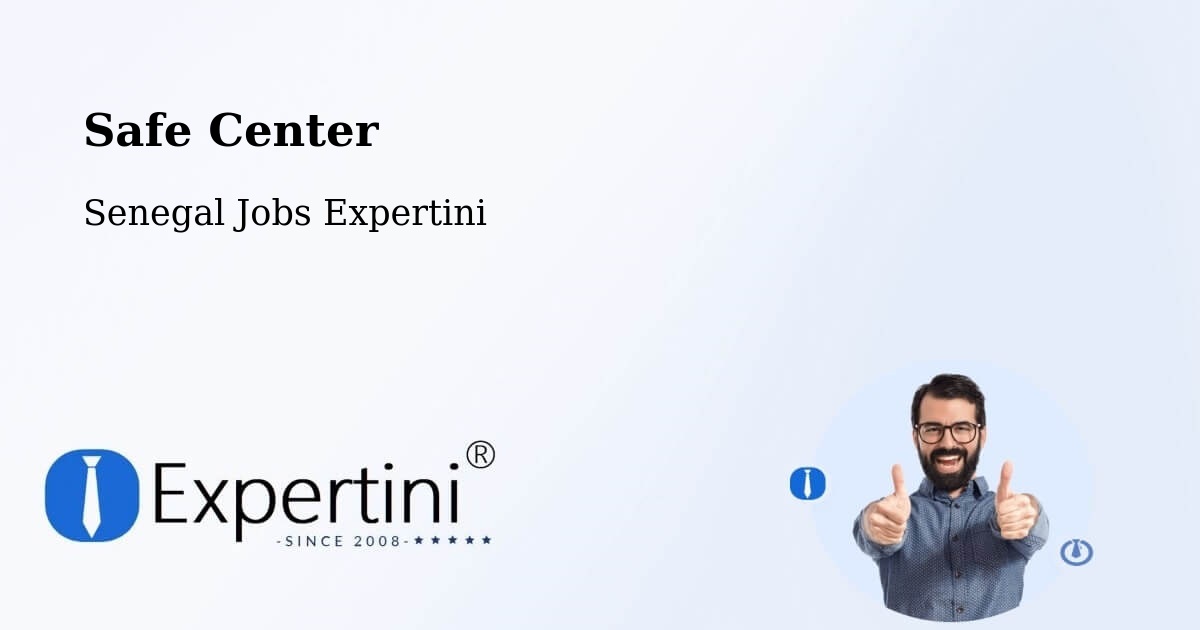 Safety Center – Mbacké - Senegal Jobs Expertini